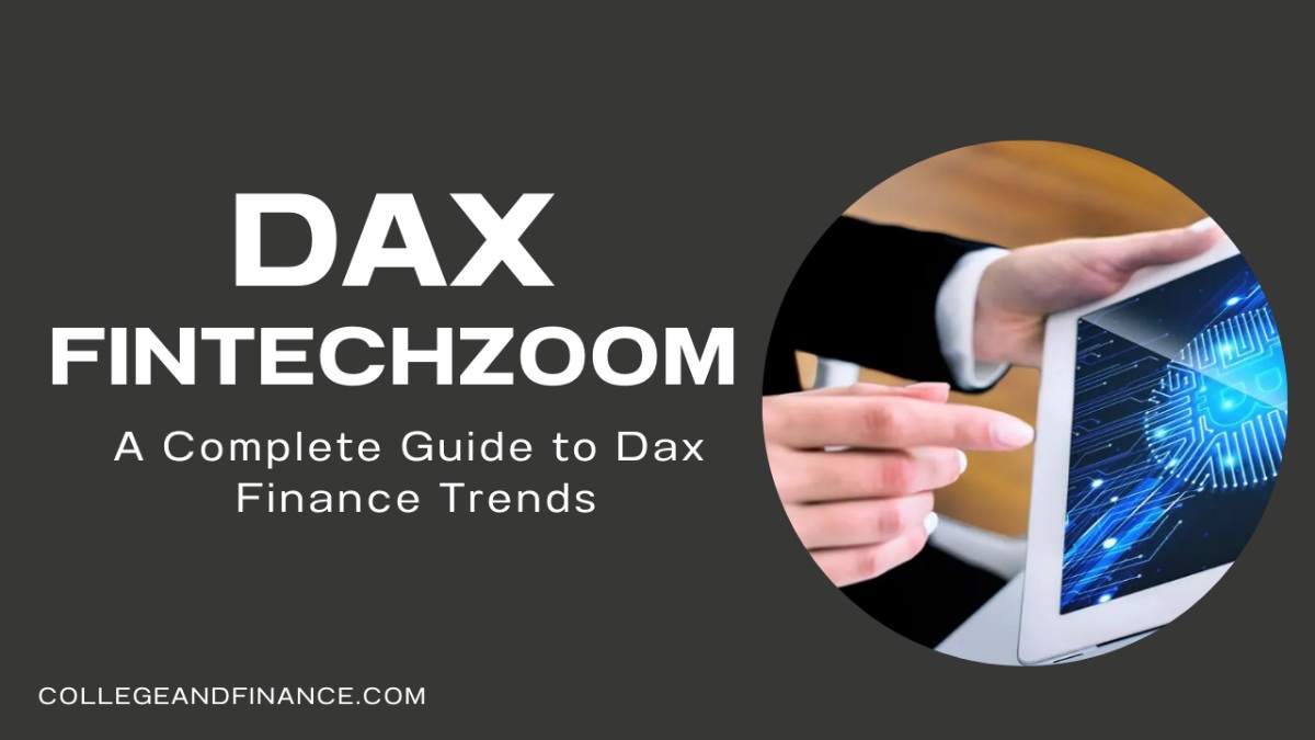 Dax Fintechzoom: A Complete Guide to New Finance Trends